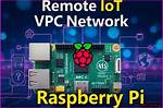 Securely Connect Remote Iot Vpc Raspberry Pi Download: a Comprehensive Guide